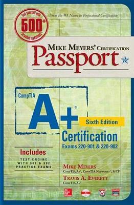 Book cover for Mike Meyers' Comptia A+ Certification Passport, Sixth Edition (Exams 220-901 & 220-902)