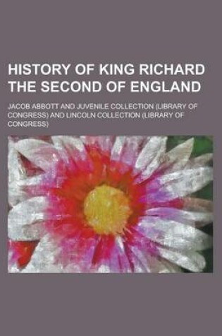 Cover of History of King Richard the Second of England
