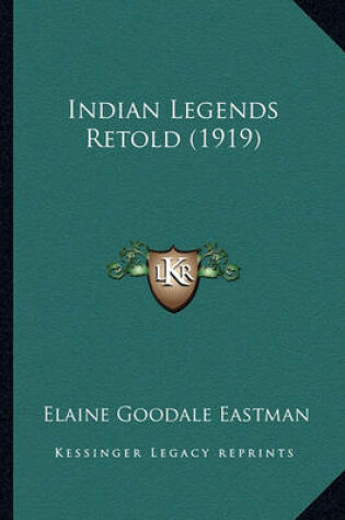 Cover of Indian Legends Retold (1919) Indian Legends Retold (1919)