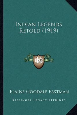 Book cover for Indian Legends Retold (1919) Indian Legends Retold (1919)