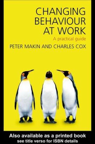 Cover of Changing Behaviour at Work: A Practical Guide