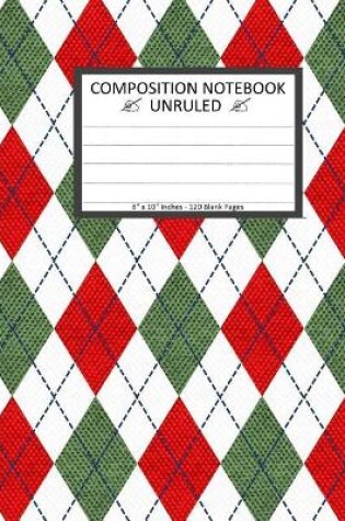 Cover of Unruled Composition Notebook 8" x 10". 120 Pages. Red Green White Argyle Pattern