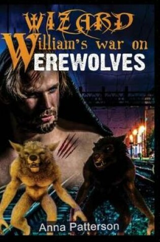 Cover of Wizard William's War on Werewolves