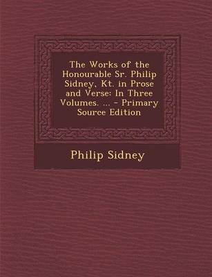 Book cover for The Works of the Honourable Sr. Philip Sidney, Kt. in Prose and Verse