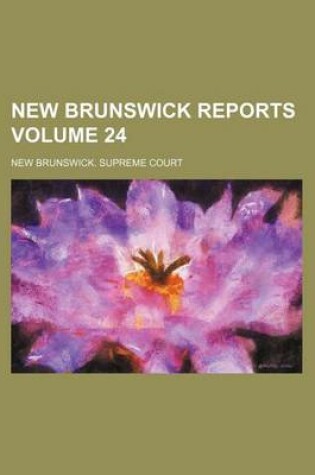 Cover of New Brunswick Reports Volume 24