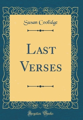 Book cover for Last Verses (Classic Reprint)