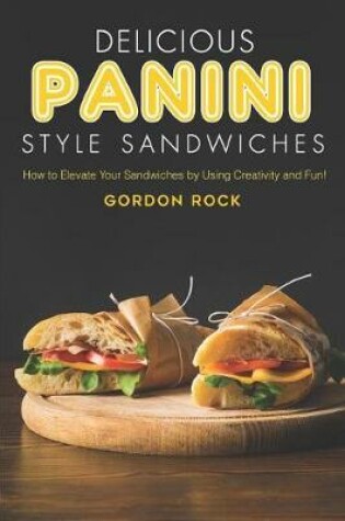 Cover of Delicious Panini Style Sandwiches