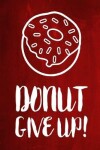 Book cover for Chalkboard Journal - Donut Give Up! (Red)