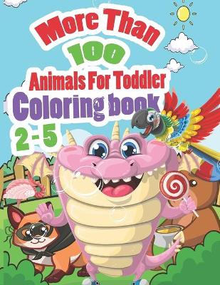 Book cover for More than 100 animals for toddler 2-5 coloring book