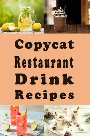 Cover of Copycat Restaurant Drink Recipes