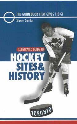 Book cover for Illustrated Guide to Hockey Sites and History