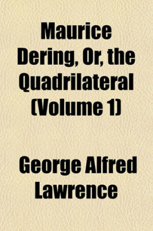 Cover of Maurice Dering, Or, the Quadrilateral (Volume 1)