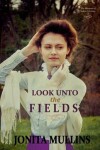 Book cover for Look Unto the Fields