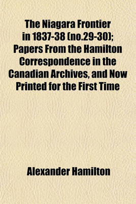 Book cover for The Niagara Frontier in 1837-38 (No.29-30); Papers from the Hamilton Correspondence in the Canadian Archives, and Now Printed for the First Time