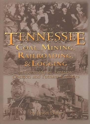 Book cover for Tennessee Coal Mining, Railroading, & Logging