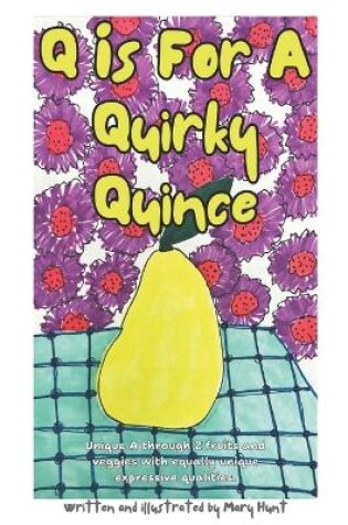 Cover of Q is For A Quirky Quince