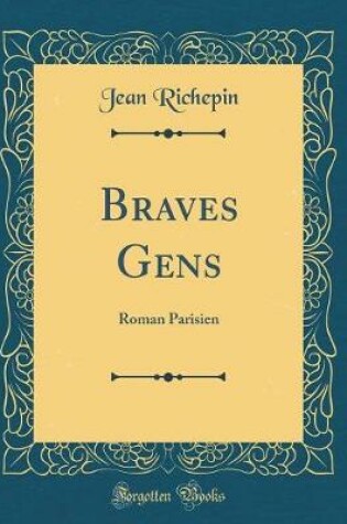 Cover of Braves Gens: Roman Parisien (Classic Reprint)