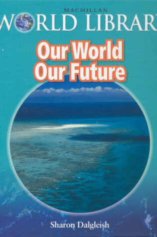 Cover of Our World Our Future Bind Up Macmillan Library
