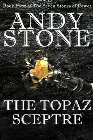 Cover of The Topaz Sceptre - Book Four of the Seven Stones of Power