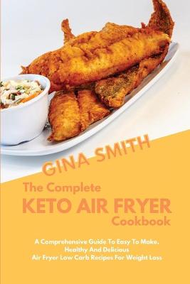 Book cover for The Complete Keto Air Fryer Cookbook