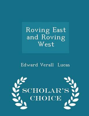 Book cover for Roving East and Roving West - Scholar's Choice Edition