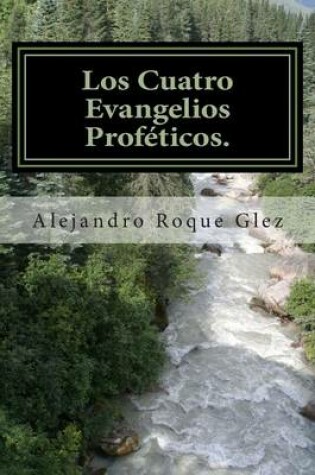 Cover of Los Cuatro Evangelios Profeticos.