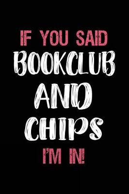 Book cover for If You Said Bookclub and Chips I'm in