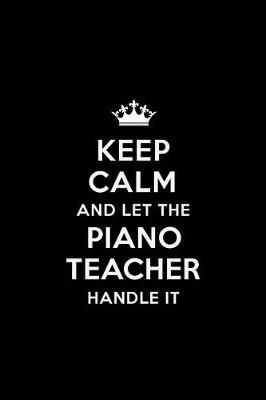 Book cover for Keep Calm and let the Piano Teacher Handle