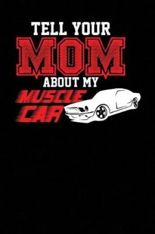 Cover of Tell Your Mom About My Muscle Car