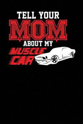 Book cover for Tell Your Mom About My Muscle Car