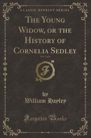 Cover of The Young Widow, or the History of Cornelia Sedley, Vol. 2 of 4 (Classic Reprint)