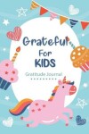 Book cover for Grateful For Kids Gratitude Journal