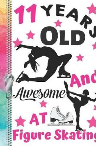 Cover of 11 Years Old And Awesome At Figure Skating