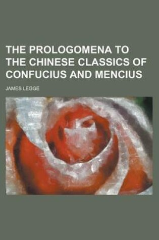 Cover of The Prologomena to the Chinese Classics of Confucius and Mencius