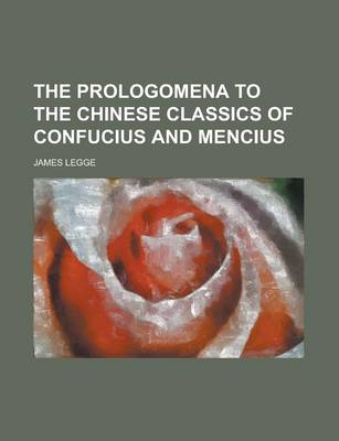 Book cover for The Prologomena to the Chinese Classics of Confucius and Mencius