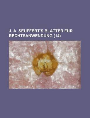 Book cover for J. A. Seuffert's Blatter Fur Rechtsanwendung (14)