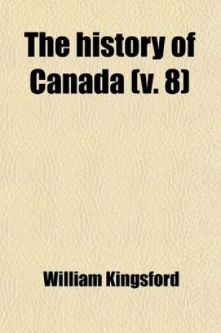 Cover of The History of Canada (Volume 8); Canada Under British Rule