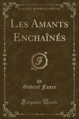 Book cover for Les Amants Enchaînés (Classic Reprint)