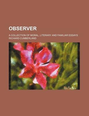 Book cover for Observer (Volume 4); A Collection of Moral, Literary and Familiar Essays