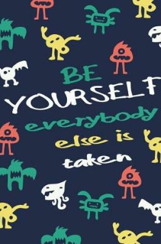 Cover of Be yourself everybody else is taken