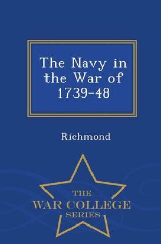 Cover of The Navy in the War of 1739-48 - War College Series