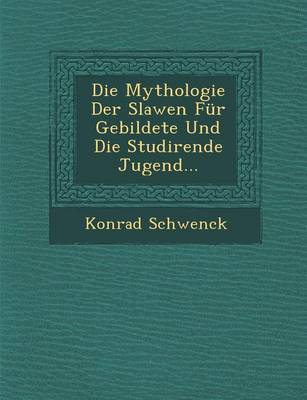 Book cover for Die Mythologie Der Slawen Fur Gebildete Und Die Studirende Jugend...