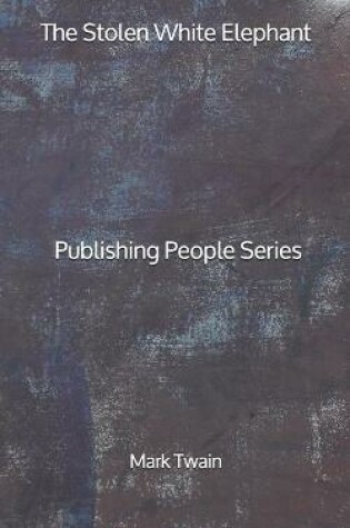 Cover of The Stolen White Elephant - Publishing People Series