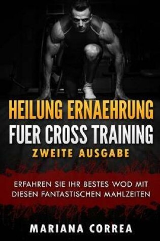 Cover of HEILUNG ERNAEHRUNG FUER CROSS TRAINING ZWEiTE AUSGABE