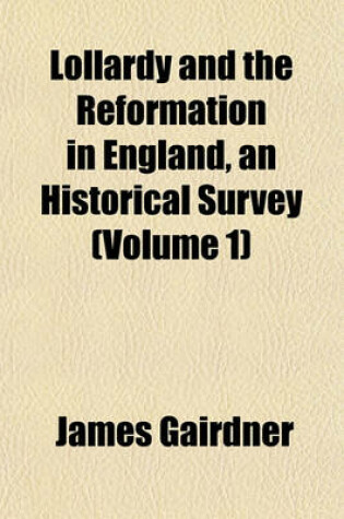 Cover of Lollardy and the Reformation in England, an Historical Survey (Volume 1)