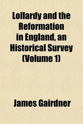 Book cover for Lollardy and the Reformation in England, an Historical Survey (Volume 1)