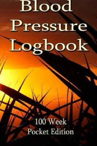 Cover of Blood Pressure Logbook - 100 Week Pocket Edition 5" X 8"