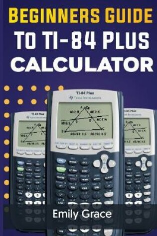 Cover of Beginners Guide to TI-84 Plus Calculator