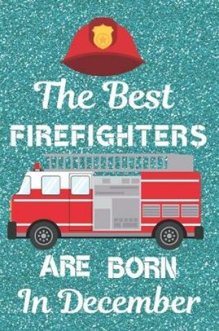 Cover of The Best Firefighters Are Born In December