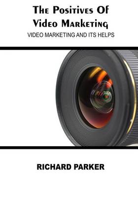 Book cover for The Positives of Video Marketing